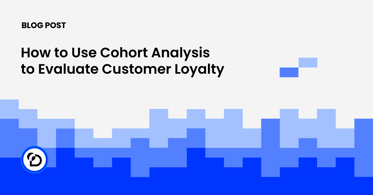 How to use Cohort Analysis to Evaluate Customer Loyalty